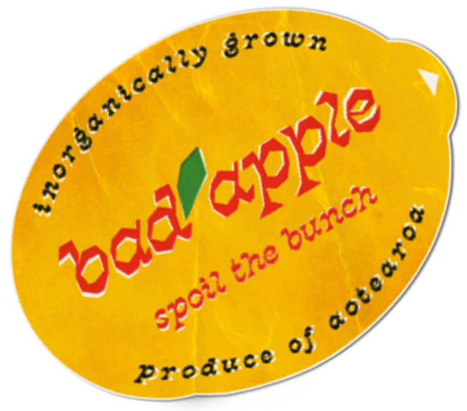 Bad Apple: Inorganically grown produce of Aotearoa. Spoil the bunch.