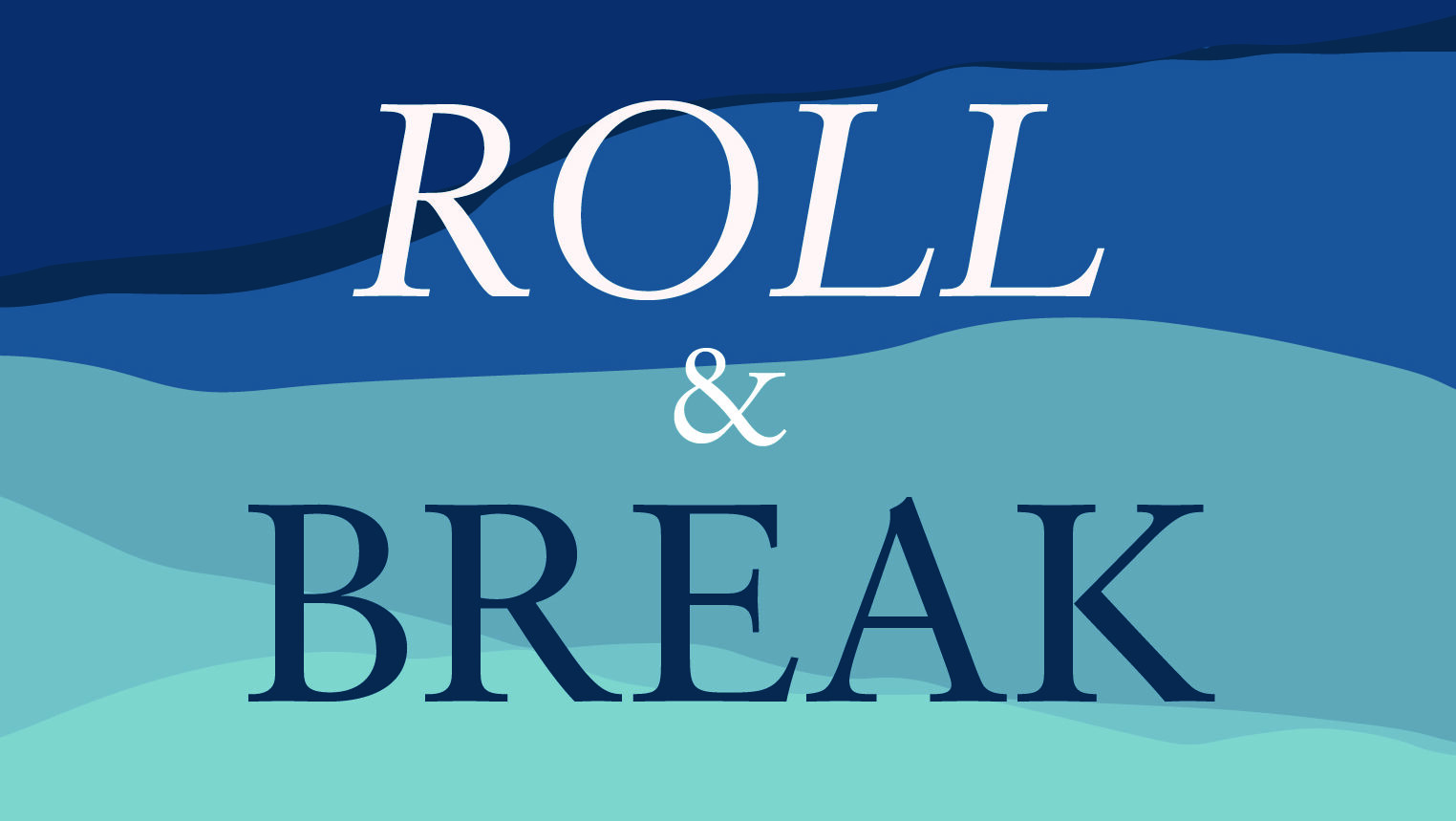 Roll & Break by Adrienne Jansen